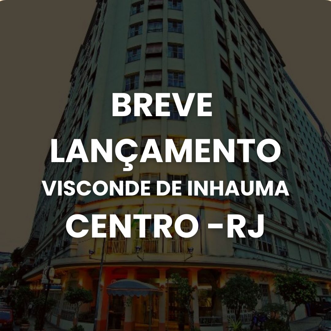BREVE LANÇAMENTO VISCONDE DE INHAUMA CENTRO -RJ